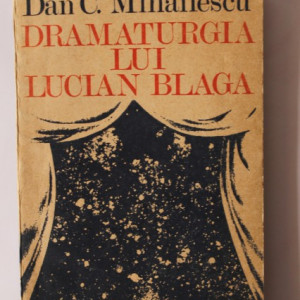 Dan C. Mihailescu - Dramaturgia lui Lucian Blaga (cu autograf)