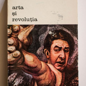 David Alfaro Siqueiros - Arta si revolutia. Reflectii pe marginea muralismului mexican