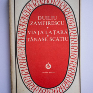 Duiliu Zamfirescu - Viata la tara. Tanase Scatiu