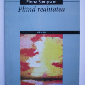 Fiona Sampson - Pliind realitatea / Folding the real (editie bilingva, romano-engleza)