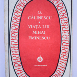 G. Calinescu - Viata lui Mihai Eminescu