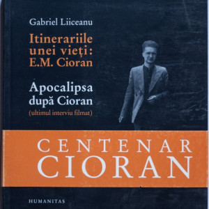 Gabriel Liiceanu - Itinerariile unei vieti: E.M. Cioran / Apocalipsa dupa Cioran (ultimul interviu filmat)