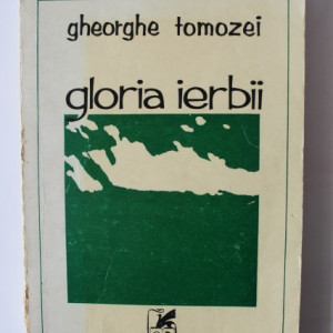 Gheorghe Tomozei - Gloria ierbii