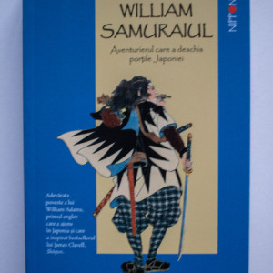 Giles Milton - William Samuraiul. Aventurierul care a deschis portile Japoniei