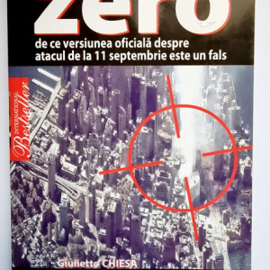 Giulietto Chiesa - Zero. De ce versiunea oficiala despre atacul de la 11 septembrie este un fals
