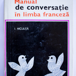 I. Niculita - Manual de conversatie in limba franceza (editie hardcover)