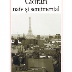 Ion Vartic - Cioran naiv si sentimental