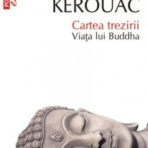 Jack Kerouac - Cartea trezirii. Viata lui Buddha