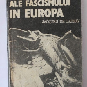 Jacques de Launay - Ultimele zile ale fascismului in Europa (editie hardcover)