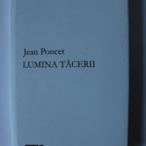Jean Poncet - Lumina tacerii (editie hardcover)