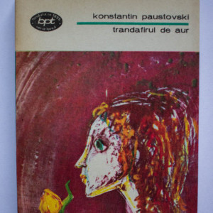 Konstantin Paustovski - Trandafirul de aur