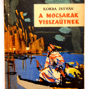 Korda Istvan - A mocsarak visszautnek (cu autograf)