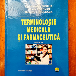 Lacramioara Ochiuz, Iuliana Popovici, Dumitru Lupuleasa - Terminologie medicala si farmaceutica (editie hardcover)