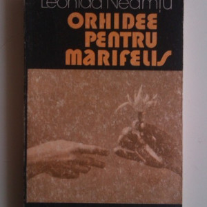 Leonida Neamtu - Orhidee pentru Marifelis