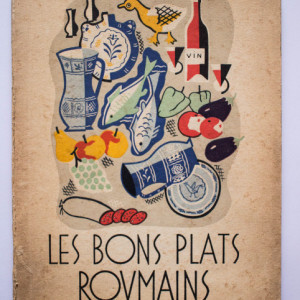 Les Bons Plats Roumains (editie in limba franceza, interbelica)