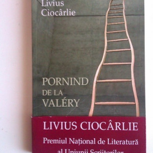 Livius Ciocarlie - Pornind de la Valery