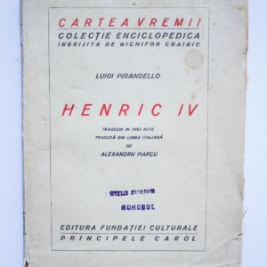 Luigi Pirandello - Henric IV. Tragedie in trei acte (editie interbelica)