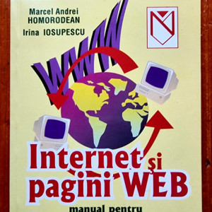 Marcel Andrei Homorodean, Irina Iosupescu - Internet si pagini Web. Manual pentru incepatori si initiati