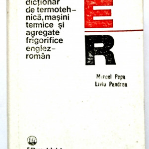 Marcel Popa, Liviu Pandrea - Dictionar de termotehnica, masini termice, agregate frigorifice englez-roman (editie hardcover)