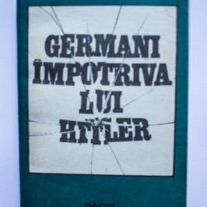 Marin Badea - Germani impotriva lui Hitler