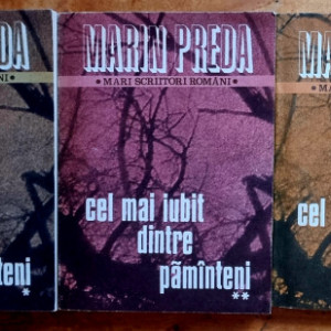 Marin Preda - Cel mai iubit dintre pamanteni (3 vol.)