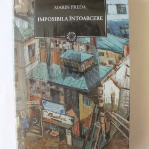 Marin Preda - Imposibila intoarcere (editie hardcover)