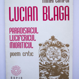 Mihai Cimpoi - Lucian Blaga. Paradisiacul. Lucifericul. Mioriticul (poem critic)