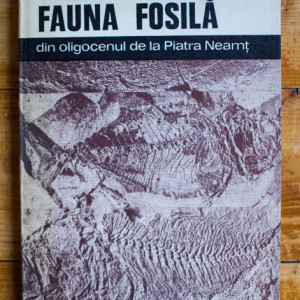 Mihai Ciobanu - Fauna fosila din oligocenul de la Piatra Neamt (editie hardcover)