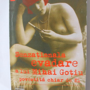 Mihai Gotiu - Senzationala evadare a lui Mihai Gotiu povestita chiar de El