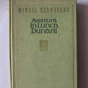 Mihail Sadoveanu - Aventura in Lunca Dunarii (editie hardcover)