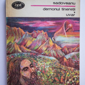 Mihail Sadoveanu - Demonul tineretii. Uvar