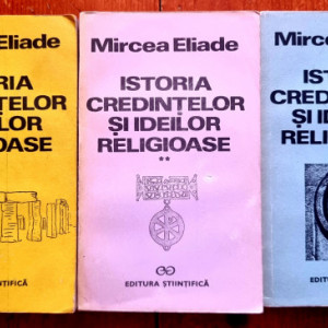 Mircea Eliade - Istoria credintelor si ideilor religioase (3 vol.)