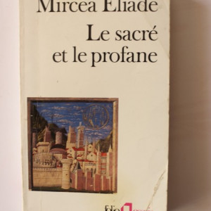 Mircea Eliade - Le sacre et le profane (editie in limba franceza)