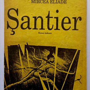 Mircea Eliade - Santier (roman indirect)