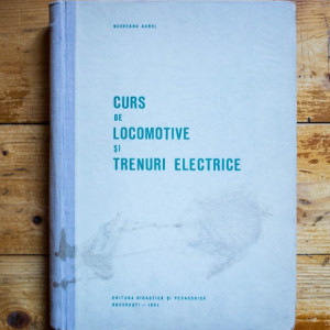 Negreanu Aurel - Curs de locomotive si trenuri electrice (editie hardcover)
