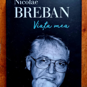 Nicolae Breban - Viata mea (editie hardcover)