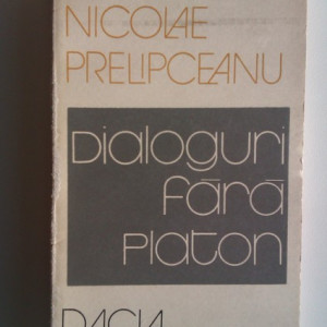 Nicolae Prelipceanu - Dialoguri fara Platon