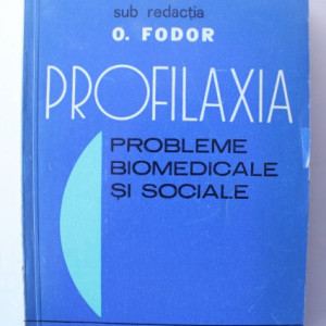 O. Fodor - Profilaxia. Probleme biomedicale si sociale