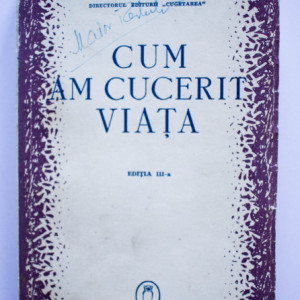 P. Georgescu-Delafras - Cum am cucerit viata