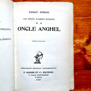 Panait Istrati - Les Recits d`Adrien Zograffi II. Oncle Anghel (editie hardcover, princeps, interbelica, frumos relegata)