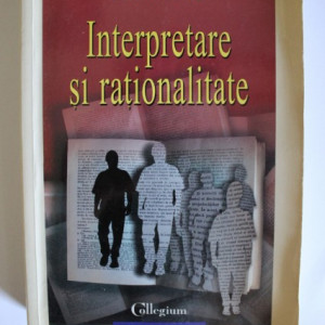 Paul Cornea - Interpretare si rationalitate (cu autograf)