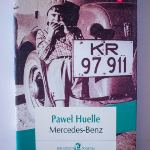 Pawel Huelle - Mercedes-Benz. Din scrisorile catre Hrabal