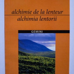 Pierre Oster - Alchimia lentorii / Alchimie de la lenteur (editie bilingva, romano-franceza)