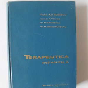 Prof. dr. A. D. Rusescu, Conf. dr. R. Priscu, Dr. M. Maiorescu, Dr. M. Geormaneanu - Terapeutica infantila (editie hardcover)