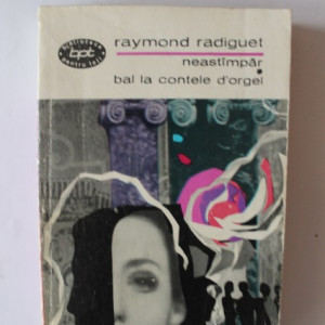 Raymond Radiguet - Neastampar. Bal la contele D'Orgel