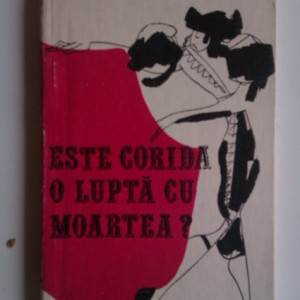 Teodor Mazilu - Este corida o lupta cu moartea?