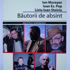 Traian T. Cosovei, Nichita Danilov, Ion Muresan, Ioan Es. Pop, Liviu Ioan Stoiciu - Bautorii de absint