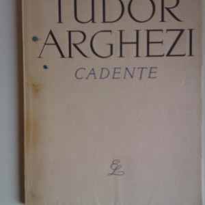 Tudor Arghezi - Cadente