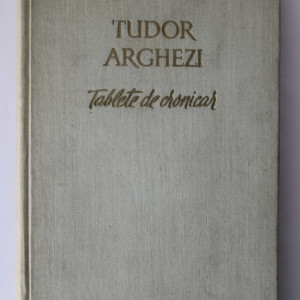 Tudor Arghezi - Tablete de cronicar (editie hardcover)