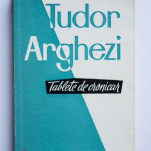 Tudor Arghezi - Tablete de cronicar